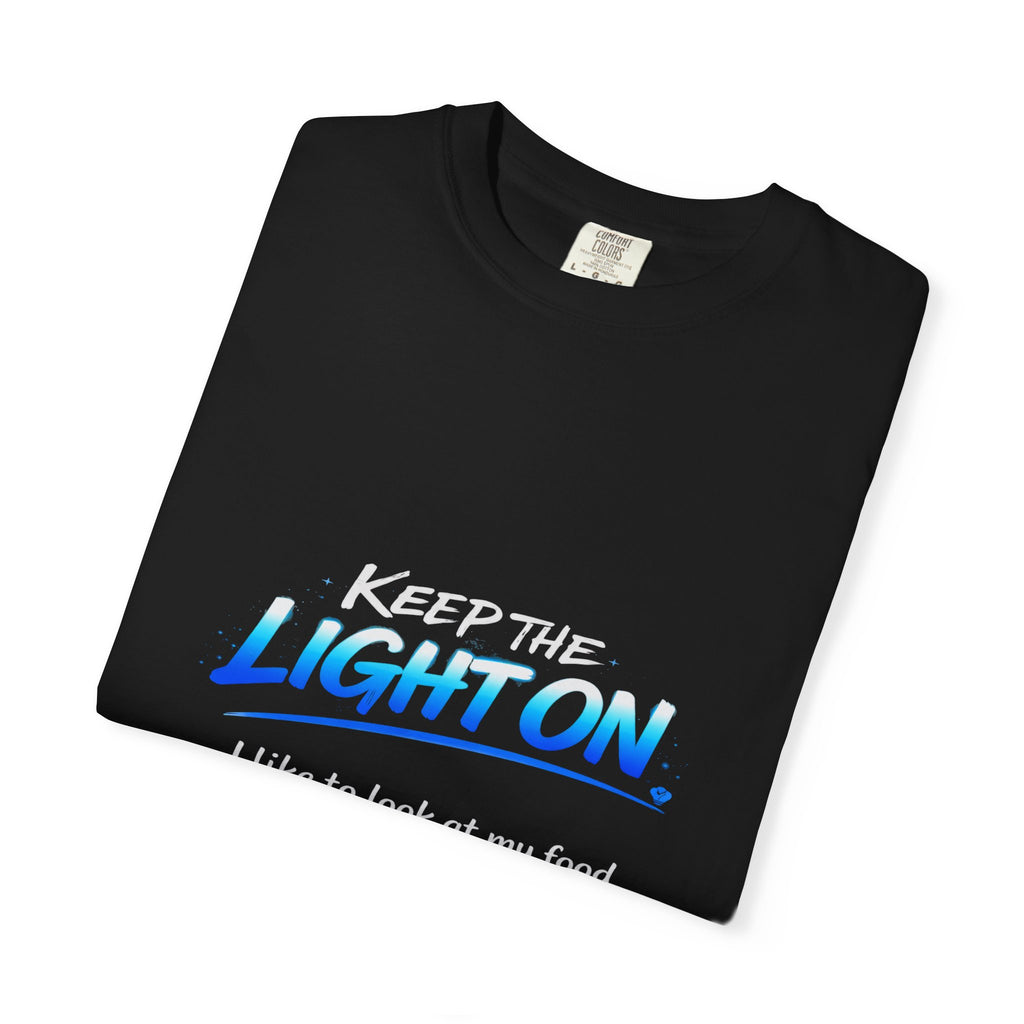 T-Shirt — "Keep the Light On. I like to look at my food when I’m eating." Graphic Tee (Southside Park)