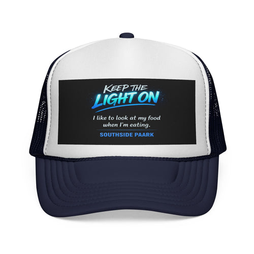 Keep the Light On Trucker Hat — 'I Like to Look at My Food' Southside Park Cap